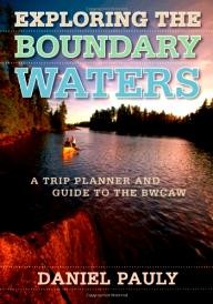 Univ-Of-Minnesota-Press Exploring the Boundary Waters: A Trip Planner and Guide to the BWCAW