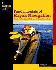 Falcon Fundamentals of Kayak Navigation, 4th: Master the Traditional Skills and the Latest Technologies (How to Paddle Series)
