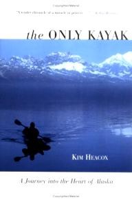 The-Lyons-Press The Only Kayak: A Journey into the Heart of Alaska