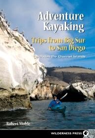 Wilderness-Press Adventure Kayaking- Trips from Big Sur to San Diego: Includes the Channel Islands