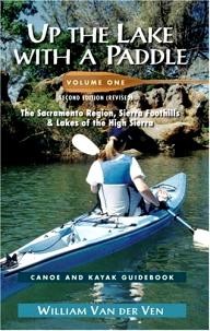 Fine-Edge-Productions Up the Lake With a Paddle Vol. 1: Canoe and Kayak Guide : The Sacramento Region, Sierra Foothills, & Lakes of the High Sierra