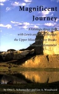 Woodhawk-Press Magnificent Journey, A Geologic River Trip with Lewis and Clark through the Upper Missouri River Breaks National Monument