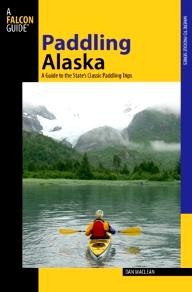 Falcon Paddling Alaska: A Guide to the State\