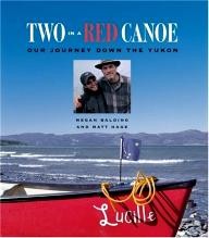 Graphic-Arts-Center-Publishing-Company Two in a Red Canoe: Our Journey Down the Yukon