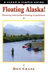 Frank-Amato-Publications Floating Alaska! Planning Self-Guided Fishing Expeditions (Clear & Simple Guides)