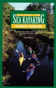 Globe-Pequot Guide to Sea Kayaking in North Carolina: The Best Trips from Currituck to Cape Fear (Regional Sea Kayaking Series)