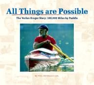 Adventure-Publications All Things Are Possible: The Verlen Kruger Story: 100,000 Miles by Paddle