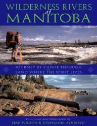 Boston-Mills-Press Wilderness Rivers of Manitoba: Journey by Canoe Through the Land Where the Spirit Lives