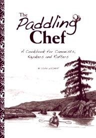 Heliconia-Pr-Inc The Paddling Chef: A Cookbook for Canoeists, Kayakers and Rafters