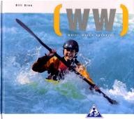 Blue-and-White-GmbH White Water Kayaking: The New School of Modern White Water Kayaking