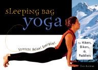Sasquatch-Books Sleeping Bag Yoga: Stretch! Relax! Energize! For Hikers, Bikers, and Paddlers