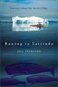 North-Point-Press Rowing to Latitude: Journeys Along the Arctic\