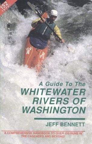 A Guide to the Whitewater Rivers of Washington: A Comprehensive Handbook to over 150 Runs in the Cascades and Beyond - 51R08FKJSDL