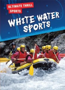 Whitewater Sports (Ultimate Thrill Sports) - 51kx-4BZDVL