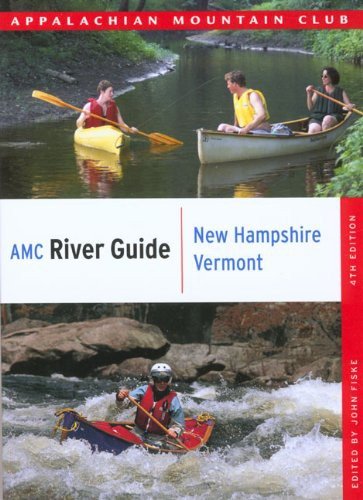 AMC River Guide New Hampshire/Vermont, 4th (AMC River Guide Series)