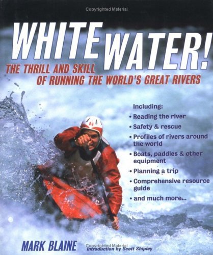 Whitewater!: The Thrill and Skill of Running the World's Great Rivers